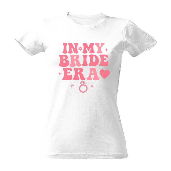 Tričko s potlačou In my bride era