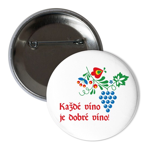 Odznáček s potiskem Každé víno je dobré víno!