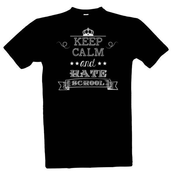Tričko s potlačou Keep calm and hate school