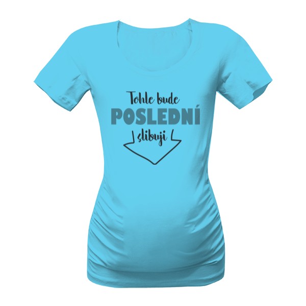 Tričko s potiskem Tohle bude poslední